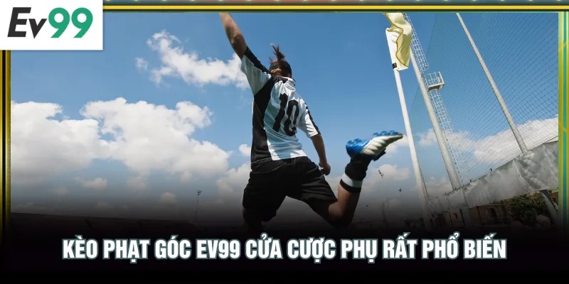 Kèo Phạt Góc EV99 | Trải Nghiệm Dự Đoán Bóng Đá Đa Dạng Kèo phạt góc EV99 là cửa cược phụ rất phổ biến